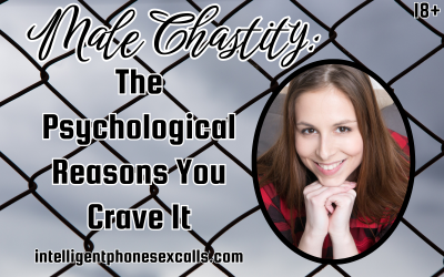Male Chastity: The Psychological Reasons You Crave It